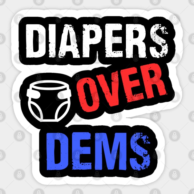 DIAPERS-OVER-Dems-Trump-2024 Sticker by nadinedianemeyer